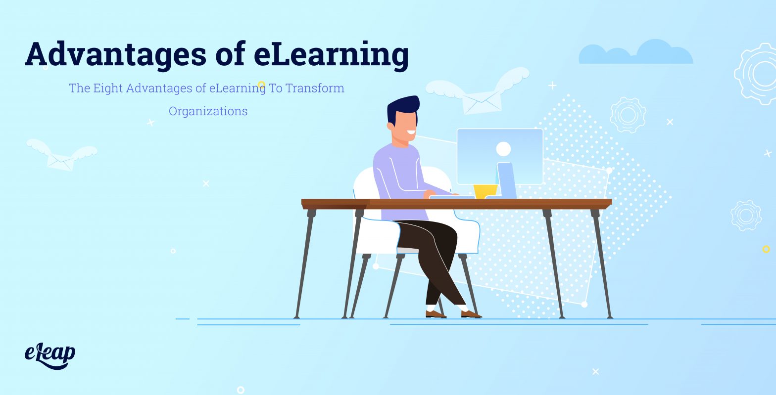 Advantages of eLearning | 8 ways elearning powers the best organizations