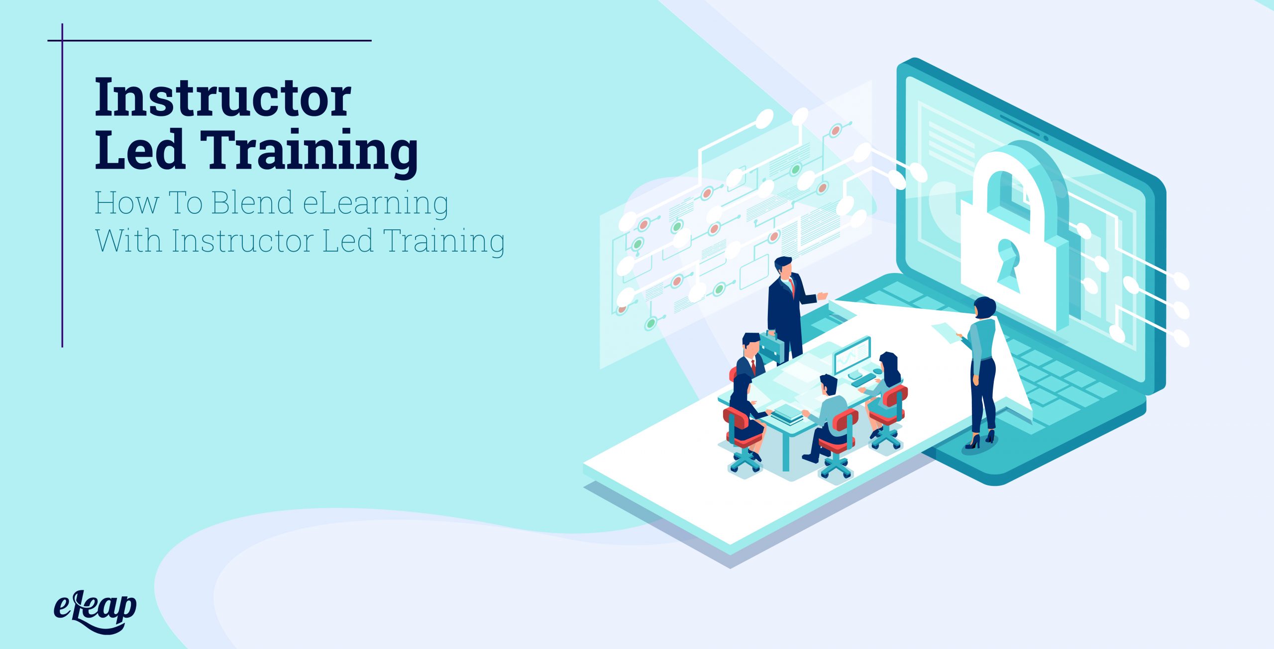 Blending ELearning With Instructor Led Training A How to Guide