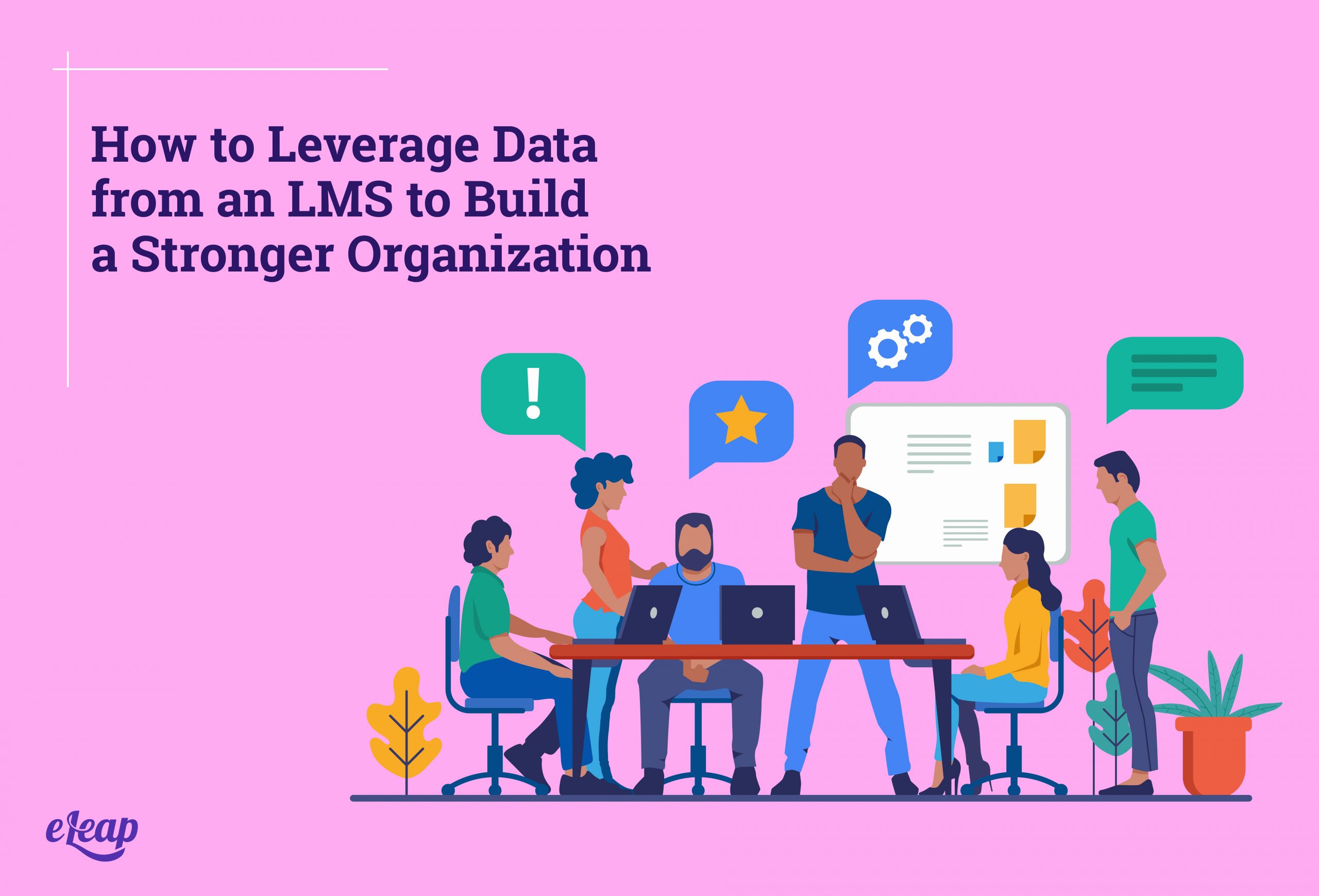 How To Leverage Data From An LMS To Build A Stronger Organization - ELeaP