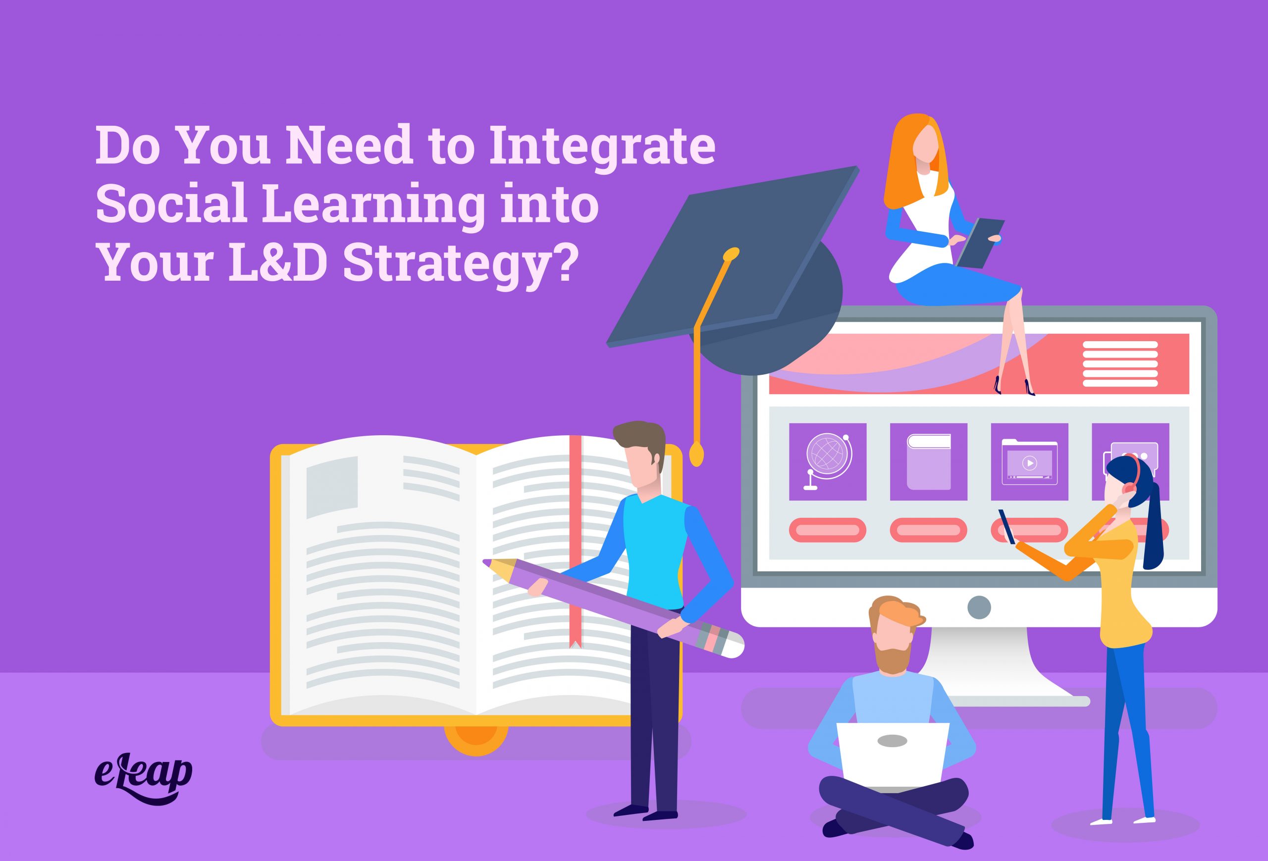 do-you-need-to-integrate-social-learning-into-your-l-d-strategy-eleap