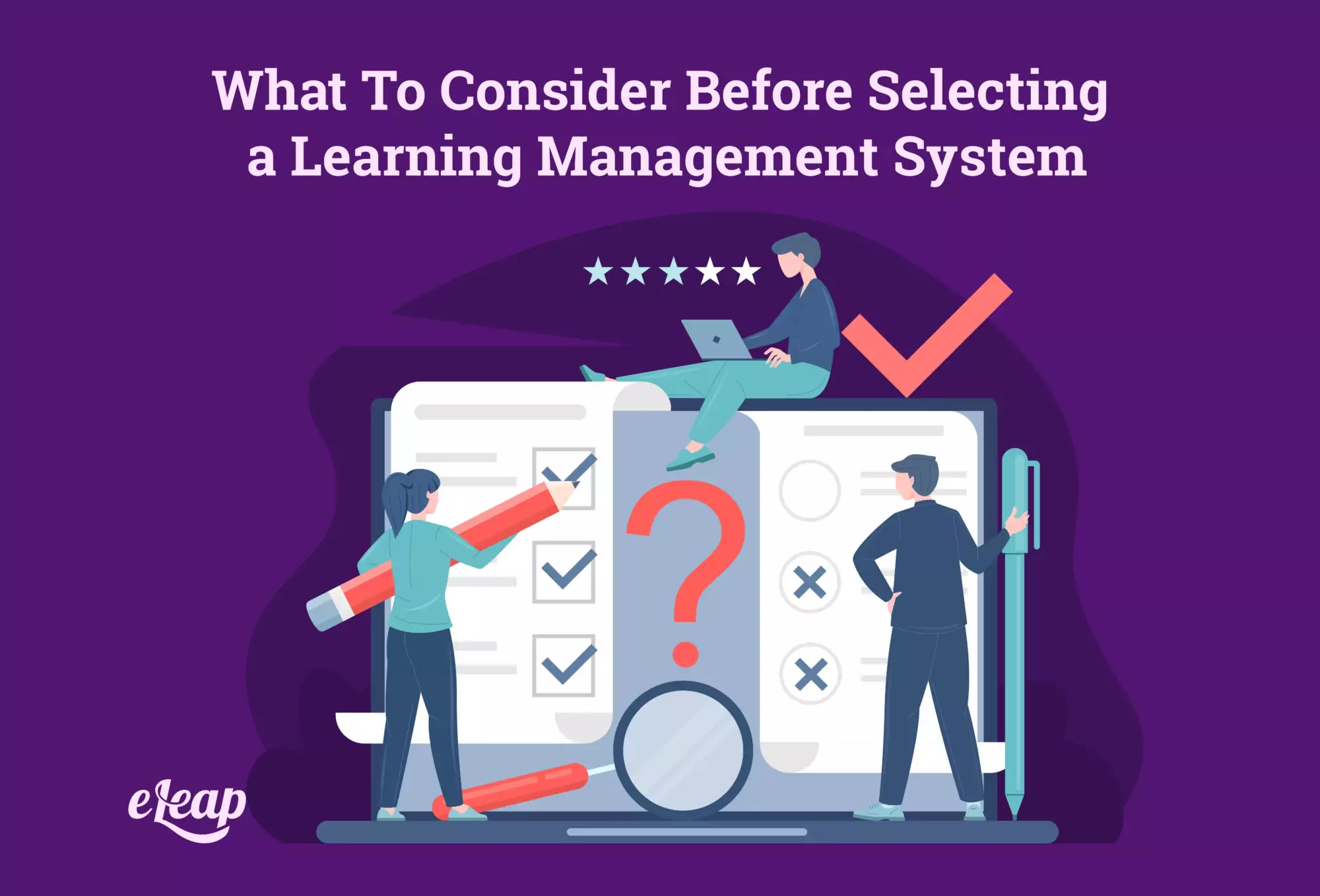 What To Consider Before Selecting a Learning Management System - eLeaP
