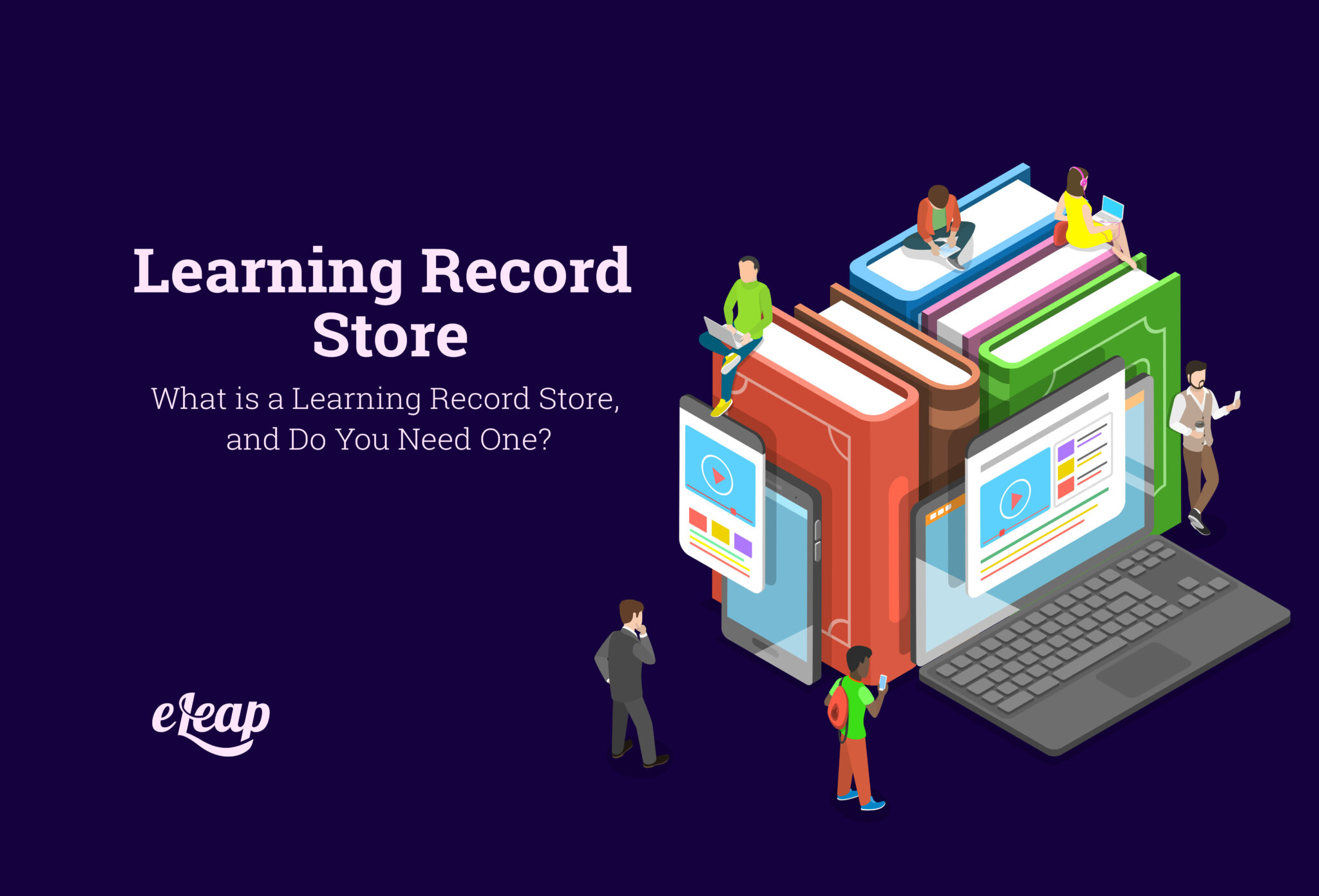 what-is-a-learning-record-store-and-do-you-need-one