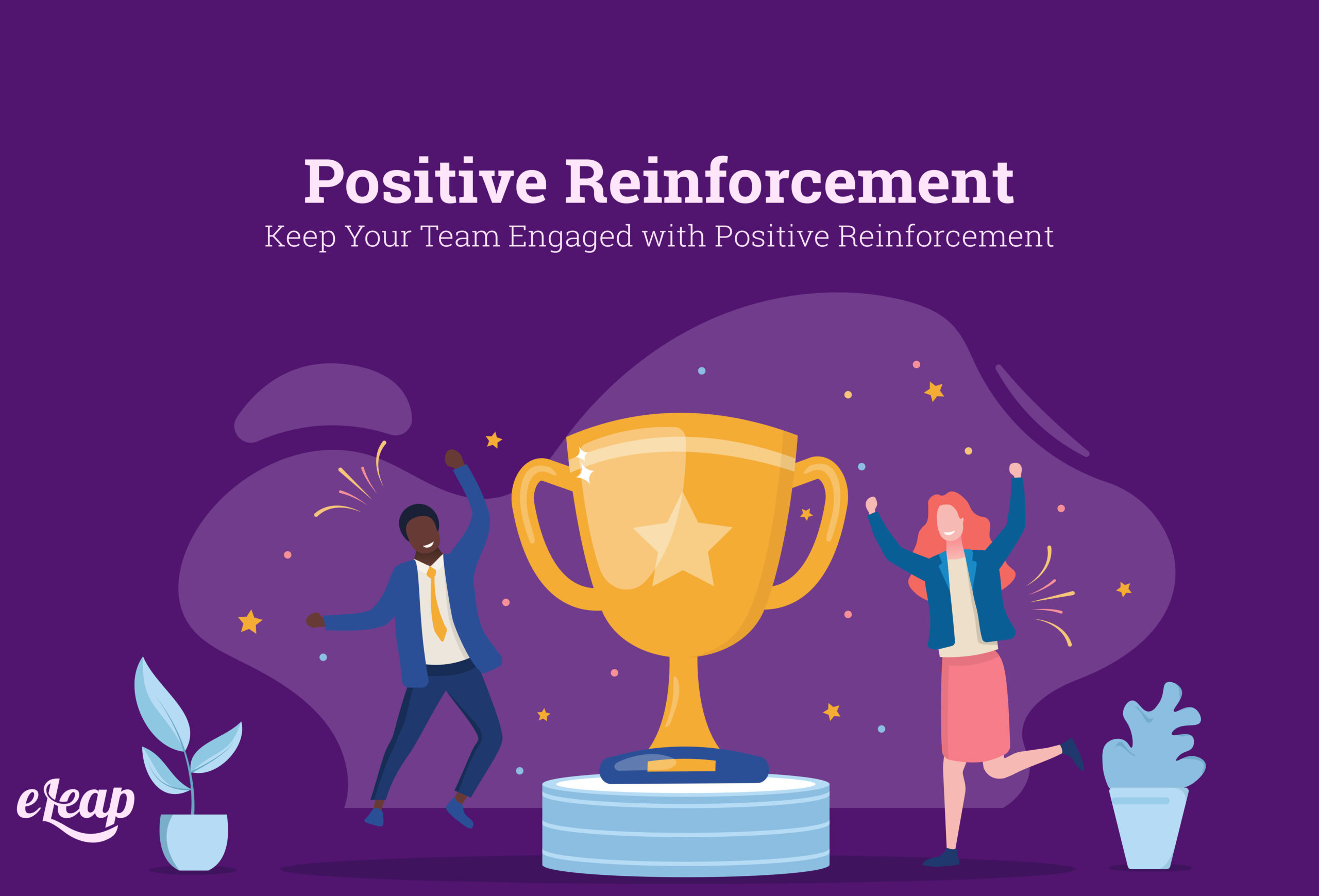 Keep Your Team Engaged With Positive Reinforcement