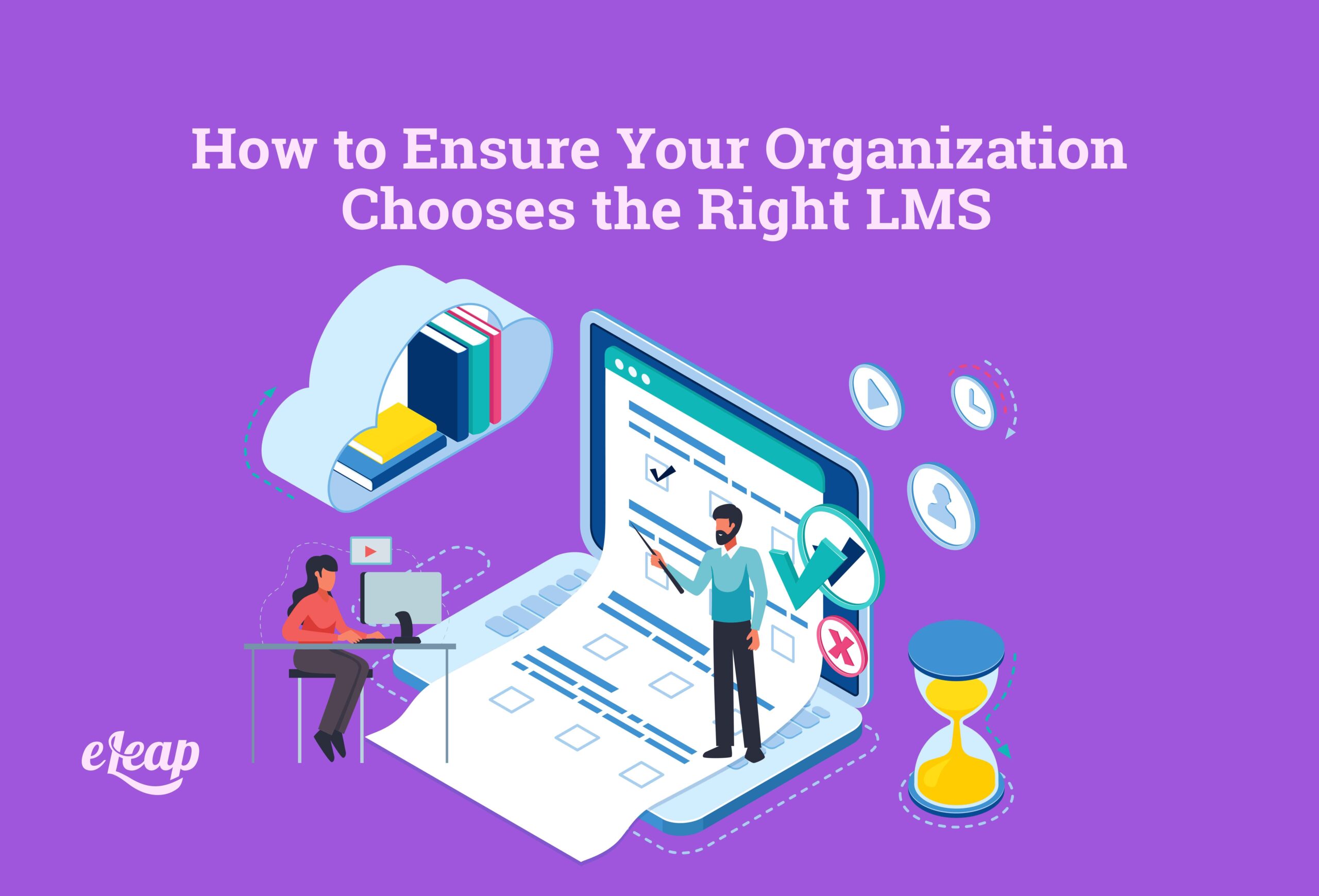 How To Ensure Your Organization Chooses The Right LMS ELeaP