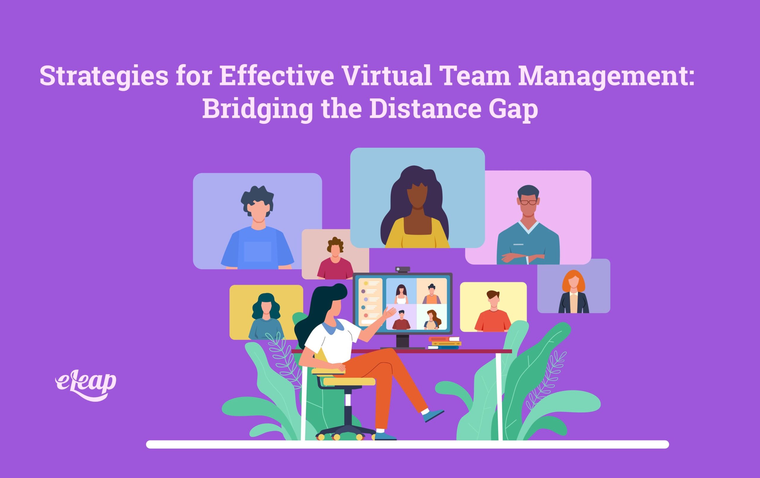 Strategies for Effective Virtual Team Management: Bridging the Distance Gap - eLeaP