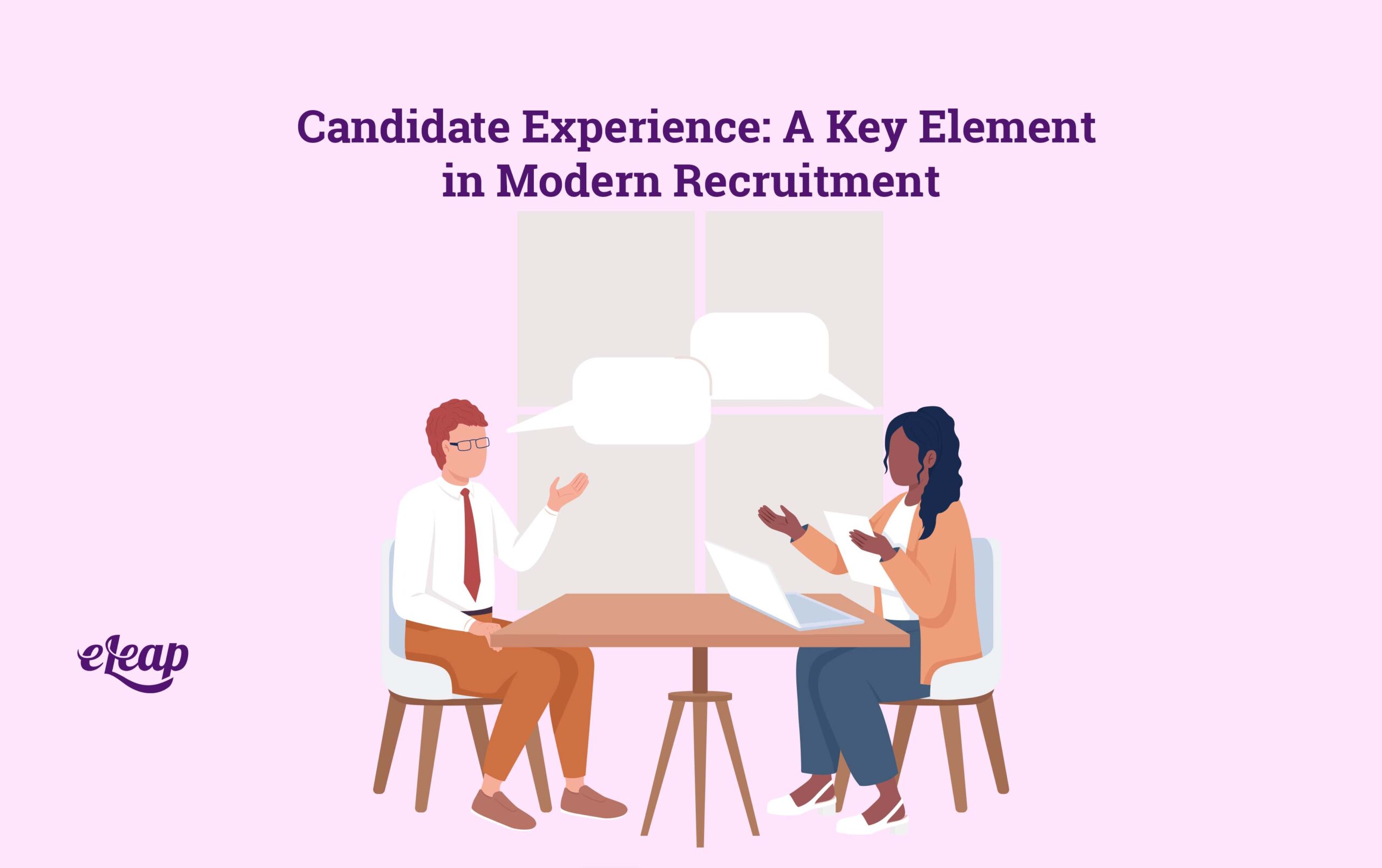Candidate Experience A Key Element In Modern Recruitment Eleap