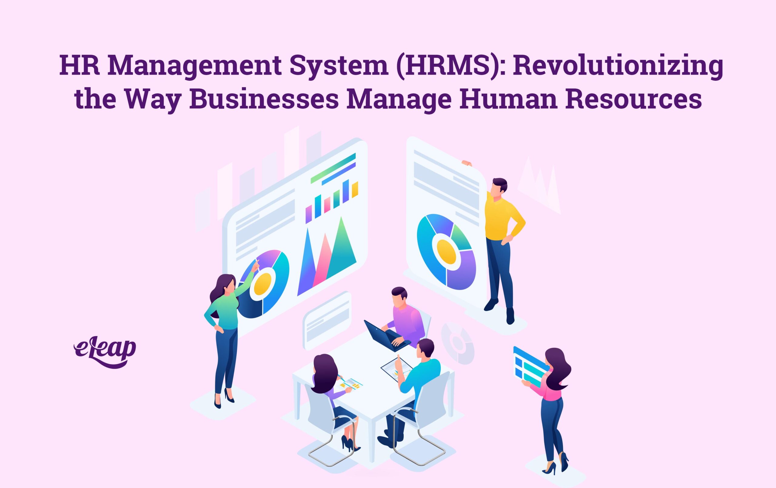 Hr Management System Hrms Revolutionizing The Way Businesses Manage