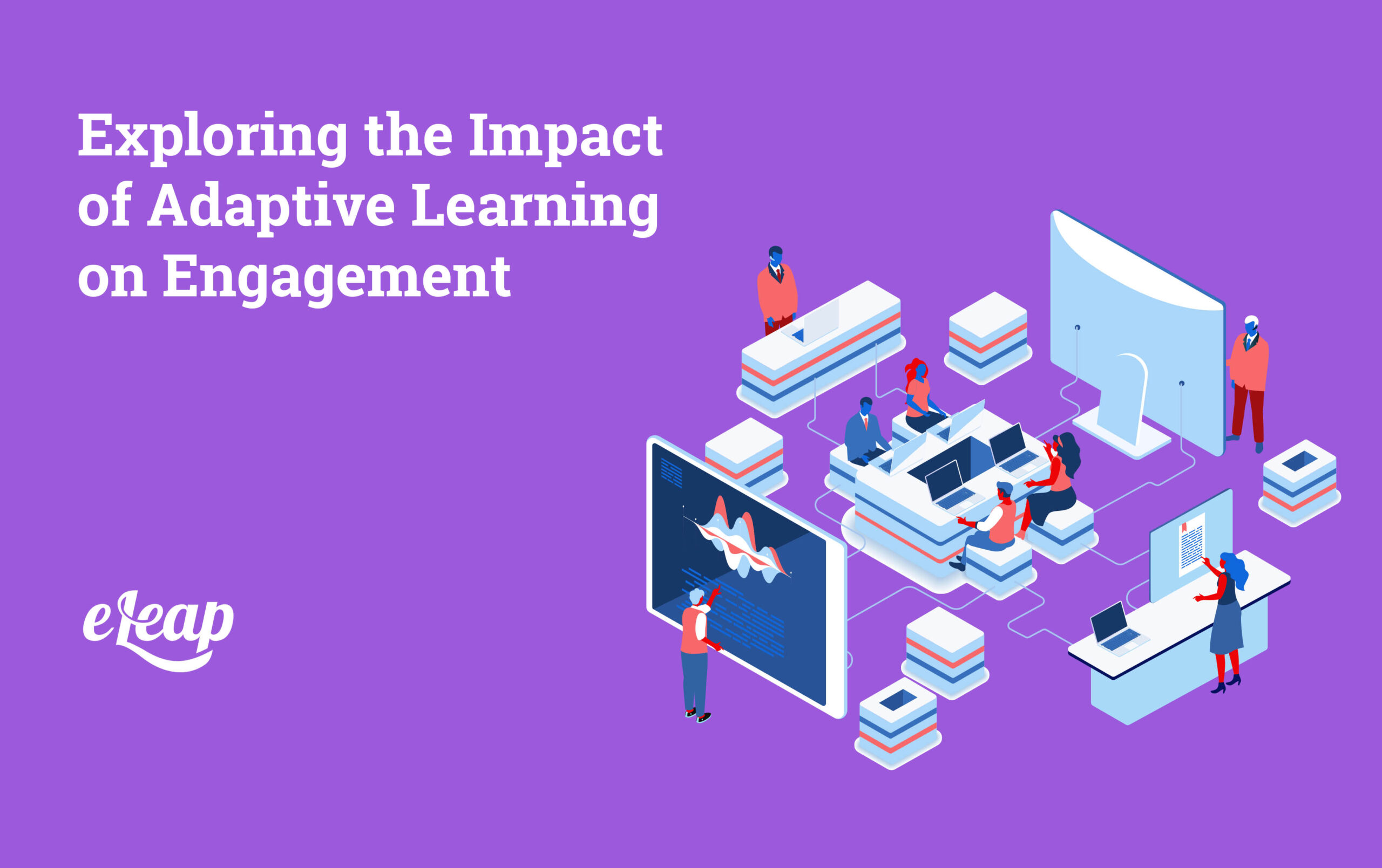 Exploring the Impact of Adaptive Learning on Engagement - eLeaP®