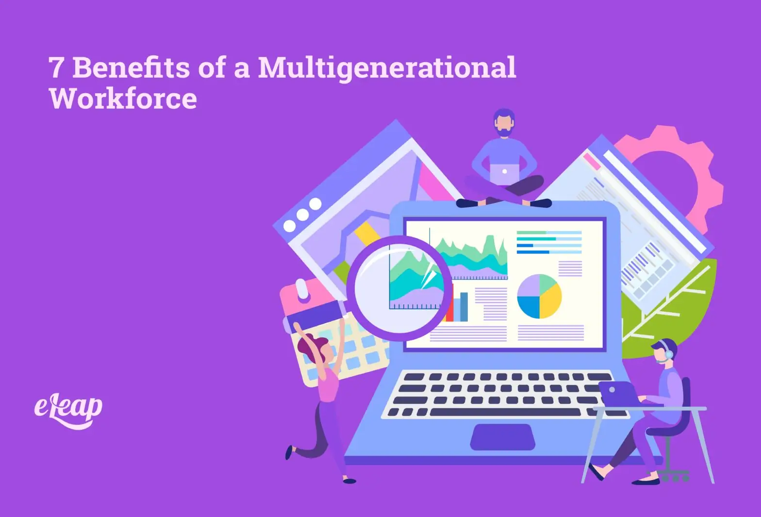 7 Key Benefits of a Multigenerational Workforce